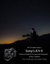 The Complete Guide to Sony s Alpha 7r Ii