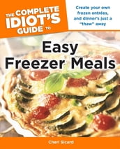 The Complete Idiot s Guide to Easy Freezer Meals