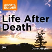 The Complete Idiot s Guide to Life After Death