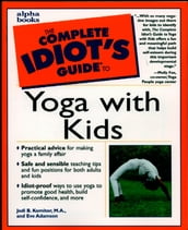 The Complete Idiot s Guide to Yoga with Kids