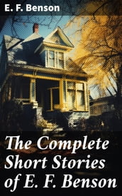 The Complete Short Stories of E. F. Benson