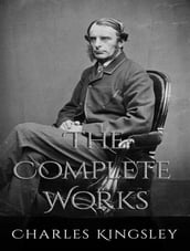 The Complete Works of Charles Kingsley