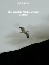 The Complete Works of Emile Gaboriau