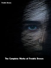 The Complete Works of Fredric Brown