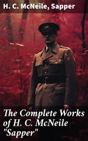 The Complete Works of H. C. McNeile 