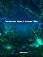 The Complete Works of Kathleen Norris