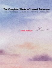 The Complete Works of Leonid Andreyev