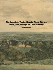 The Complete Works of Lord Dunsany