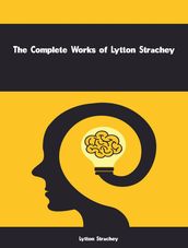 The Complete Works of Lytton Strachey