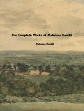 The Complete Works of Mahatma Gandhi