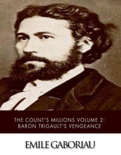 The Count s Millions Volume 2: Baron Trigault s Vengeance