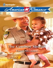 The Cowboy Sheriff (Mills & Boon American Romance) (The Teagues of Texas, Book 3)