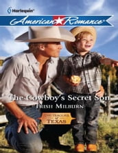 The Cowboy s Secret Son (The Teagues of Texas, Book 1) (Mills & Boon American Romance)