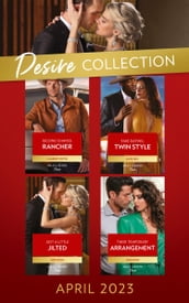 The Desire Collection April 2023: Second Chance Rancher (Heirs of Hardwell Ranch) / Fake Dating, Twin Style / Just a Little Jilted / Their Temporary Arrangement