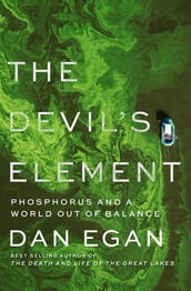 The Devil s Element: Phosphorus and a World Out of Balance