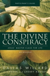 The Divine Conspiracy Bible Study Participant s Guide