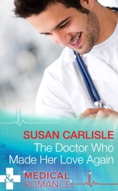 The Doctor Who Made Her Love Again (Heart of Mississippi, Book 1) (Mills & Boon Medical)