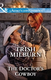 The Doctor s Cowboy (Mills & Boon American Romance) (Blue Falls, Texas, Book 4)