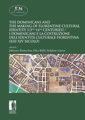 The Dominicans and the Making of Florentine Cultural Identity (13th-14th centuries) - I domenicani e la costruzione dell identità culturale fiorentina (XIII-XIV secolo)