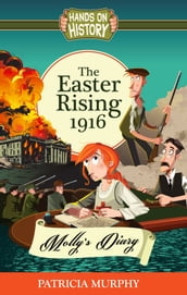 The Easter Rising 1916 - Molly s Diary
