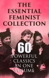 The Essential Feminist Collection 60 Powerful Classics in One Volume