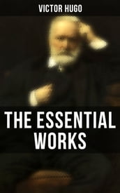 The Essential Works of Victor Hugo