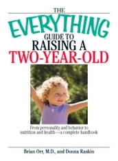 The Everything Guide To Raising A Two-Year-Old