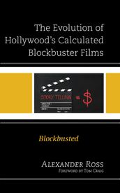 The Evolution of Hollywood s Calculated Blockbuster Films