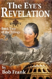 The Eye s Revelation; Book 2 of Third Eye Trilogy