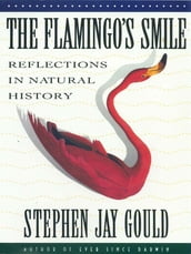 The Flamingo s Smile: Reflections in Natural History