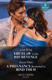 The Flaw In His Rio Revenge / A Pregnancy Bombshell To Bind Them: The Flaw in His Rio Revenge (Heirs to a Greek Empire) / A Pregnancy Bombshell to Bind Them (Mills & Boon Modern)