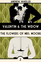 The Flowers of Mrs Moore. Valentin & The Widow: Book Two