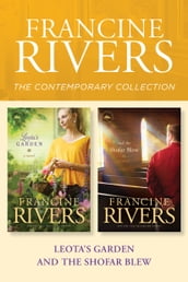 The Francine Rivers Contemporary Collection: Leota s Garden / And the Shofar Blew