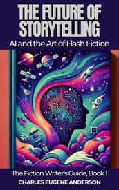 The Future of Storytelling: AI and the Art of Flash Fiction