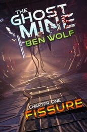 The Ghost Mine: Chapter One: Fissure