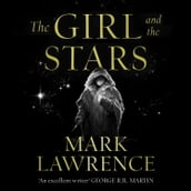 The Girl and the Stars: The stellar new series from bestselling fantasy author of PRINCE OF THORNS and RED SISTER, Mark Lawrence (Book of the Ice, Book 1)