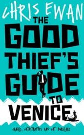The Good Thief s Guide to Venice
