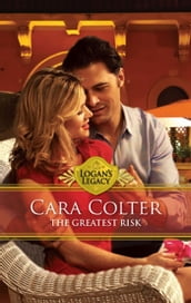The Greatest Risk (Logan s Legacy, Book 19)