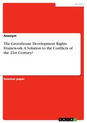 The Greenhouse Development Rights Framework. A Solution to the Conflicts of the 21st Century?