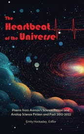 The Heartbeat of the Universe: Poems from Asimov s Science Fiction and Analog Science Fiction and Fact 20122022