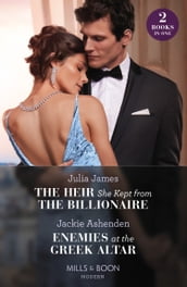 The Heir She Kept From The Billionaire / Enemies At The Greek Altar: The Heir She Kept from the Billionaire / Enemies at the Greek Altar (The Teras Wedding Challenge) (Mills & Boon Modern)