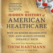 The Hidden History of American Healthcare