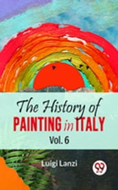 The History Of Painting In Italy Vol.6