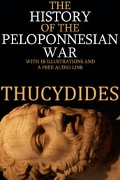 The History of the Peloponnesian War: With 18 Illustrations and a Free Audio Link.
