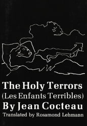 The Holy Terrors: (Les Enfants Terribles)