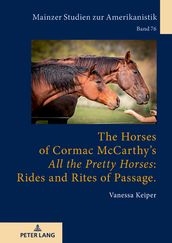 The Horses of Cormac McCarthy s «All the Pretty Horses»: Rides and Rites of Passage