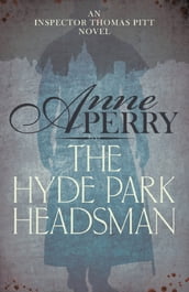 The Hyde Park Headsman (Thomas Pitt Mystery, Book 14)