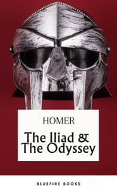 The Iliad & The Odyssey: Embark on Homer s Timeless Epic Adventure - eBook Edition