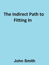 The Indirect Path to Fitting In