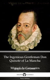 The Ingenious Gentleman Don Quixote of La Mancha by Miguel de Cervantes - Delphi Classics (Illustrated)